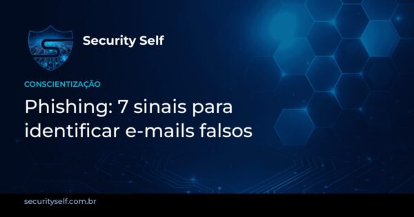 Imagem de capa: Phishing: 7 sinais para identificar e-mails falsos e treinar sua equipe